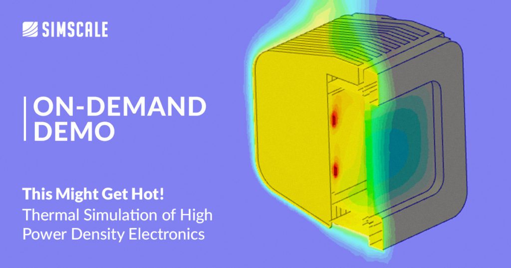 This Might Get Hot! Thermal Simulation of High Power Density Electronics